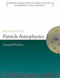 Particle Astrophysics, Second Edition - D H Perkins (ISBN: 9780199545469)