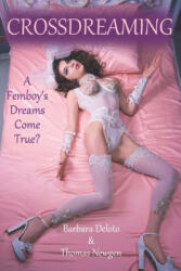 Crossdreaming: A Femboy's Dreams Come True? - Thomas Newgen, Barbara Deloto (ISBN: 9781097339020)