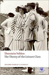 The Theory Of The Leisure Class 2009 (ISBN: 9780199552580)