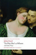 Tis Pity She's a Whore and Other Plays - John Ford (ISBN: 9780199553860)