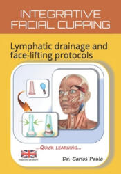 Integrative Facial Cupping: Lymphatic drainage and face-lifting protocols - Carlos Paulo (ISBN: 9798602676495)
