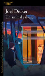 Un Animal Salvaje / A Wild Animal - Dicker, Joel (ISBN: 9786073844727)
