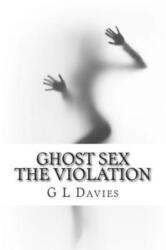 Ghost sex The violation (ISBN: 9781500582692)