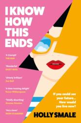 I Know How This Ends (ISBN: 9781529195965)