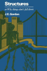 Structures or Why things don't fall down - J. Gordon (ISBN: 9781461590767)
