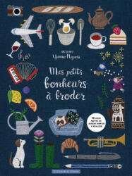 Mes petits bonheurs à broder - Yumiko Higuchi (ISBN: 9782295016157)