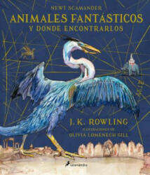 Animales Fantásticos Y Dónde Encontrarlos. Edición Ilustrada / Fantastic Beasts and Where to Find Them: The Illustrated Edition - J K Rowling, Newt Scamander, Olivia Lomenech Gill, Alicia Dellepiane Rawson (ISBN: 9788498388237)