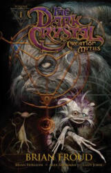 Jim Henson's the Dark Crystal: Creation Myths 1 - Brian Holguin, Alex Sheikman, Lizzy John (ISBN: 9781608867042)