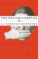 Polish Complex - Tadeusz Konwicki, Robert McLaughlin, Richard Lourie (ISBN: 9781564782014)
