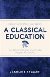 A Classical Education (ISBN: 9781782430100)