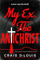 My Ex, the Antichrist - DiLouie, Craig (ISBN: 9780316578189)