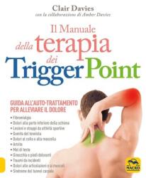 Il manuale della terapia dei Trigger Point. Guida all'auto-trattamento per alleviare il dolore (ISBN: 9788828538080)