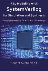 RTL Modeling with SystemVerilog for Simulation and Synthesis: Using SystemVerilog for ASIC and FPGA Design - Stuart Sutherland (ISBN: 9781546776345)