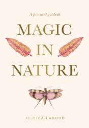 A Practical Guide to Magic in Nature (ISBN: 9781922786494)