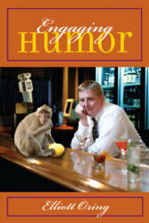 Engaging Humor - Elliott Oring (ISBN: 9780252075933)