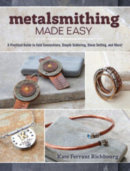 Metalsmithing Made Easy - Kate Ferrant Richbourg (ISBN: 9781632503473)