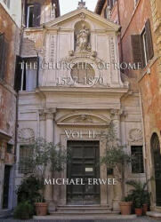 Churches of Rome, 1527-1870 - Volume II - Michael Erwee (ISBN: 9781904597674)