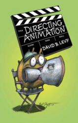 Directing Animation - David B. Levy (ISBN: 9781581157468)