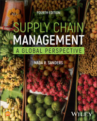 Supply Chain Management: A Global Perspective, Fou rth Edition - Sanders, Nada R. (ISBN: 9781394187652)