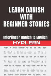 Learn Danish with Beginner Stories: Interlinear Danish to English - Bermuda Word Hyplern, Kees Van Den End (ISBN: 9781988830155)