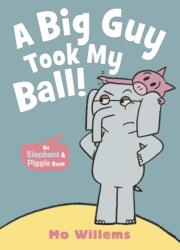 A Big Guy Took My Ball! - Mo Willems (ISBN: 9781529525274)