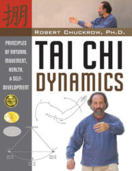 Tai Chi Dynamics - Robert Chuckrow (ISBN: 9781594391163)