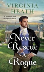 Never Rescue a Rogue - Virginia Heath (ISBN: 9781250392039)