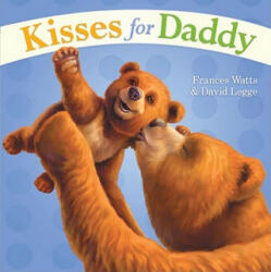 Kisses for Daddy - Frances Watts, David Legge (ISBN: 9781416987215)