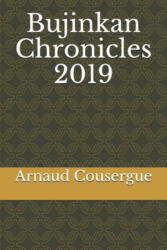 Bujinkan Chronicles 2019 - Arnaud Cousergue (ISBN: 9781676757214)