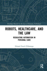 Robots, Healthcare, and the Law - Eduard Fosch-Villaronga (ISBN: 9781032239804)