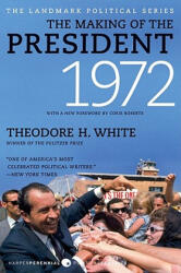 The Making of the President 1972 - Theodore H. White (ISBN: 9780061900679)