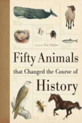 Fifty Animals That Changed the Course of History - Eric Chaline (ISBN: 9781446301432)