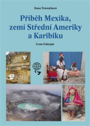 Příběh Mexika, zemí Střední Ameriky a Karibiku (ISBN: 9788090533554)