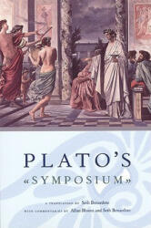 Plato`s Symposium - A Translation by Seth Benardete with Commentaries by Allan Bloom and Seth Benardete - Seth Benardete, Allan David Bloom (ISBN: 9780226042756)