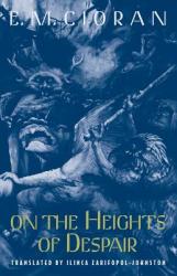On the Heights of Despair - E. M. Cioran (ISBN: 9780226106717)
