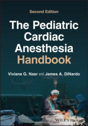 The Pediatric Cardiac Anesthesia Handbook - Viviane G. Nasr (ISBN: 9781119835394)