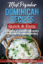 Most Popular Dominican Recipes - Quick & Easy: A Cookbook of Essential Food Recipes Direct from the Dominican Republic - Grace Barrington-Shaw (ISBN: 9781700690371)