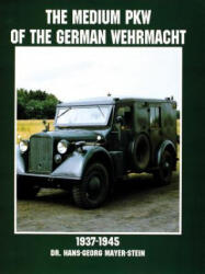 Medium PKW of the German Wehrmacht 1937-1945 - Hans-Georg Mayer-Stein (ISBN: 9780764305702)