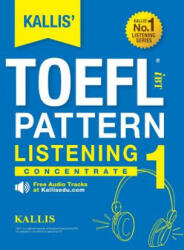 KALLIS' iBT TOEFL Pattern Listening 1: Concentrate - Kallis (ISBN: 9781507742716)