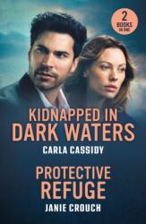 Kidnapped In Dark Waters / Protective Refuge (ISBN: 9780263420272)