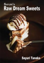 Sayuri's Raw Dream Sweets - Tanaka Sayuri (ISBN: 9786027167384)