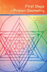 First Steps in Proven Geometry for the Upper Elementary Grades (ISBN: 9781888365795)