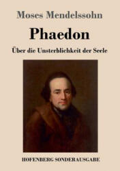 Phaedon oder uber die Unsterblichkeit der Seele - Moses Mendelssohn (ISBN: 9783743720275)
