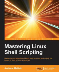 Mastering Linux Shell Scripting - Andrew Mallett (ISBN: 9781784396978)