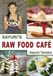 Sayuri's Raw Food Cafe - Tanaka Sayuri (ISBN: 9786027167315)