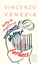 Healing for Daughters of Emotionally Absent Fathers - Vincenzo Venezia (2023)
