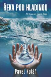 Řeka pod hladinou: Vědomím proti času (ISBN: 9788024292120)