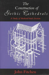 Construction of Gothic Cathedrals - John Fitchen (ISBN: 9780226252032)