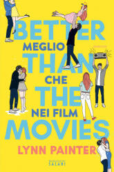 Better than the movies. Meglio che nei film - Lynn Painter (ISBN: 9791259572592)