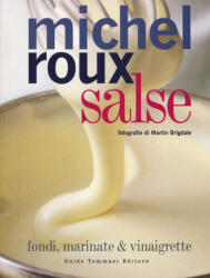 Salse. Fondi, marinate & vinaigrette - Michel Roux (ISBN: 9788867532322)